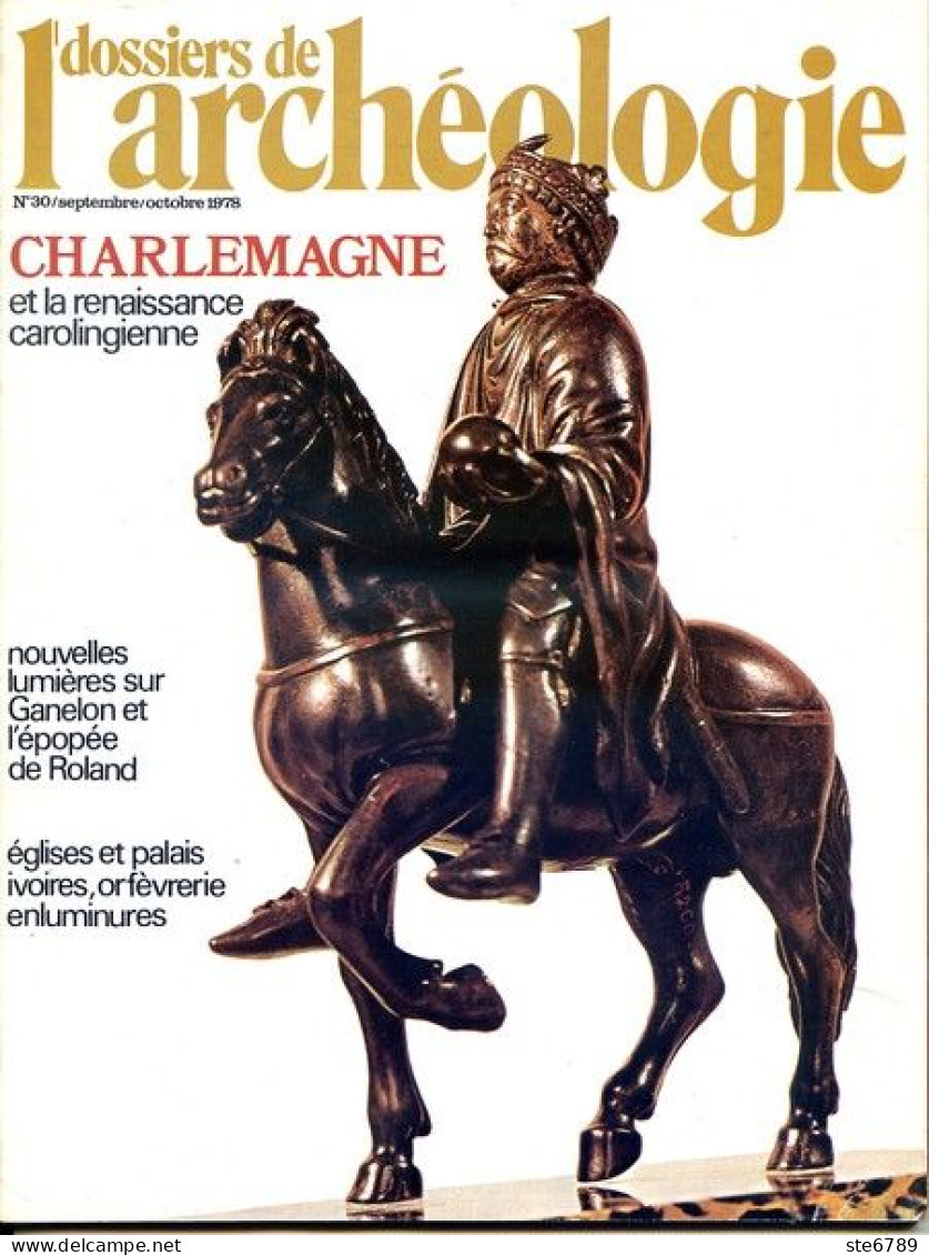 Dossiers De L'Archéologie N° 30 1978 Charlemagne Renaissance Carolingienne , Ganelon épopée De Roland   , Histoire - Arqueología