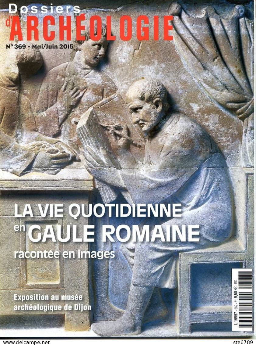 Dossiers D'Archéologie N° 369 La Vie Quotidienne En Gaule Romaine , Nord Est , Sens ,Saint Ambroix , Dijon à Metz - Archäologie