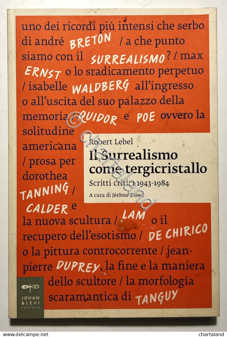 R. Lebel - Il Surrealismo Come Tergicristallo: Scritti Critici 1943-1984 - 2018 - Altri & Non Classificati