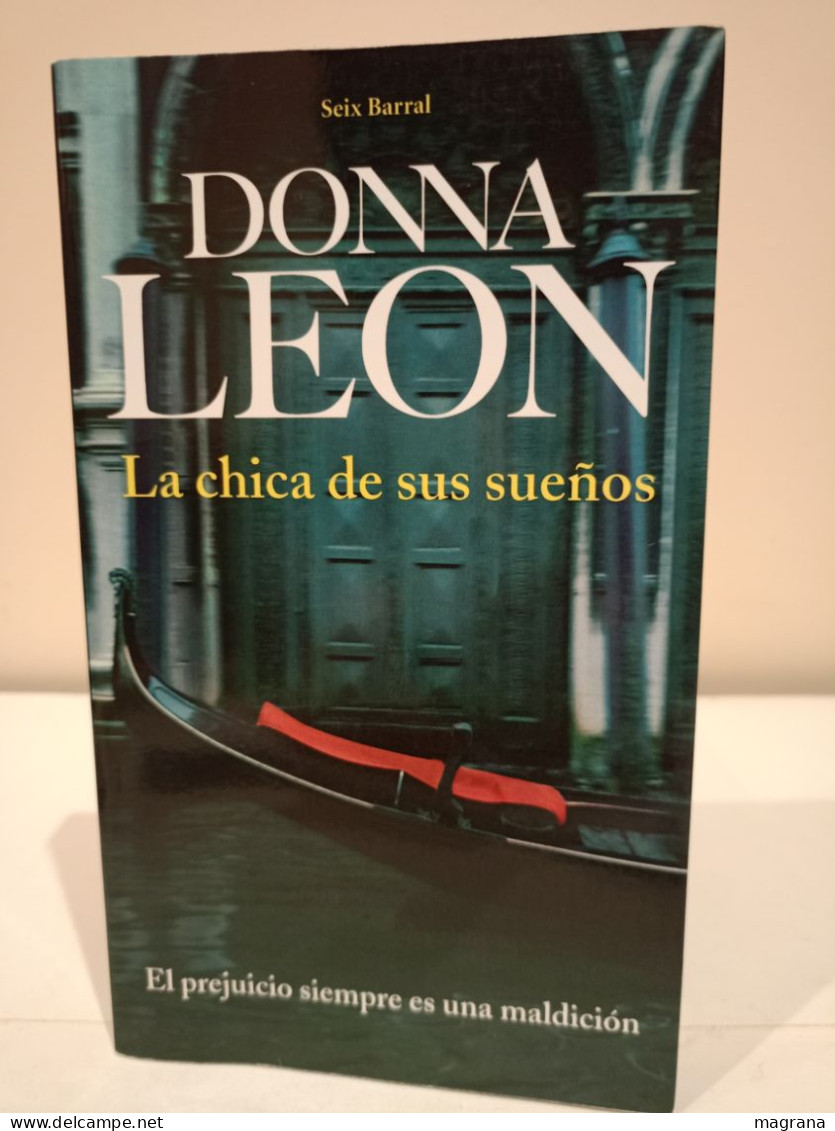 La Chica De Sus Sueños. Donna Leon. El Prejuicio Siempre Es Una Maldición. Seix Barral. 2008. 325 Pp - Classical