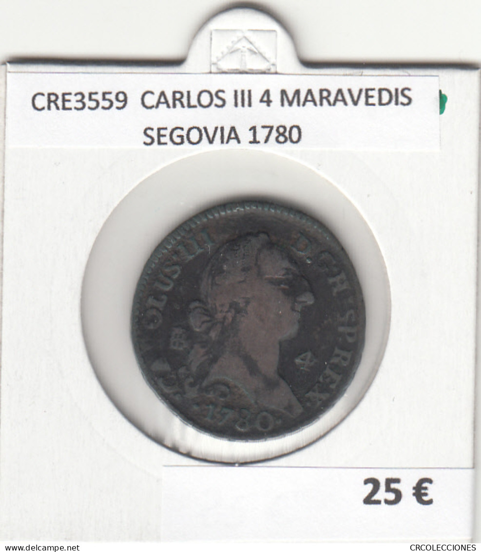 CRE3559 MONEDA ESPAÑA CARLOS III 4 MARAVEDIS SEGOVIA 1780 - Altri & Non Classificati