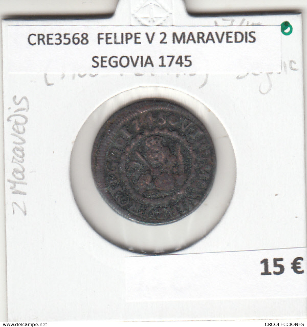 CRE3568 MONEDA ESPAÑA FELIPE V 2 MARAVEDIS SEGOVIA 1745 - Andere & Zonder Classificatie