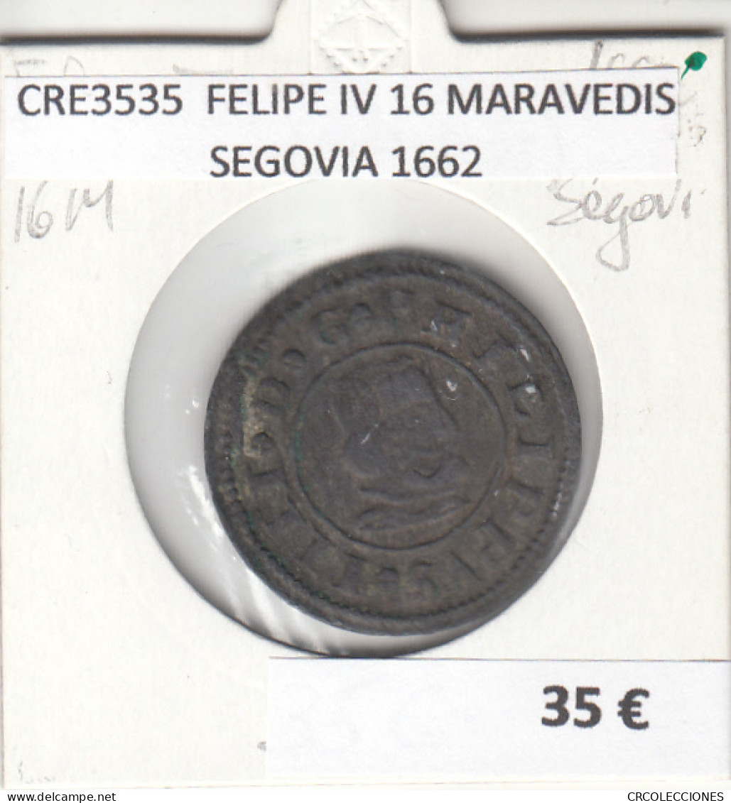 CRE3535 MONEDA ESPAÑA FELIPE IV 16 MARAVEDIS SEGOVIA 1662 - Andere & Zonder Classificatie