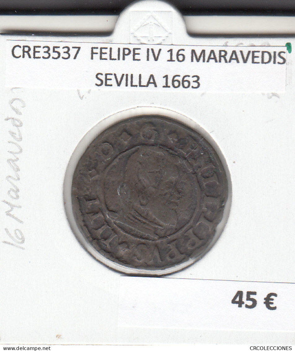 CRE3537 MONEDA ESPAÑA FELIPE IV 16 MARAVEDIS SEVILLA 1663 - Andere & Zonder Classificatie