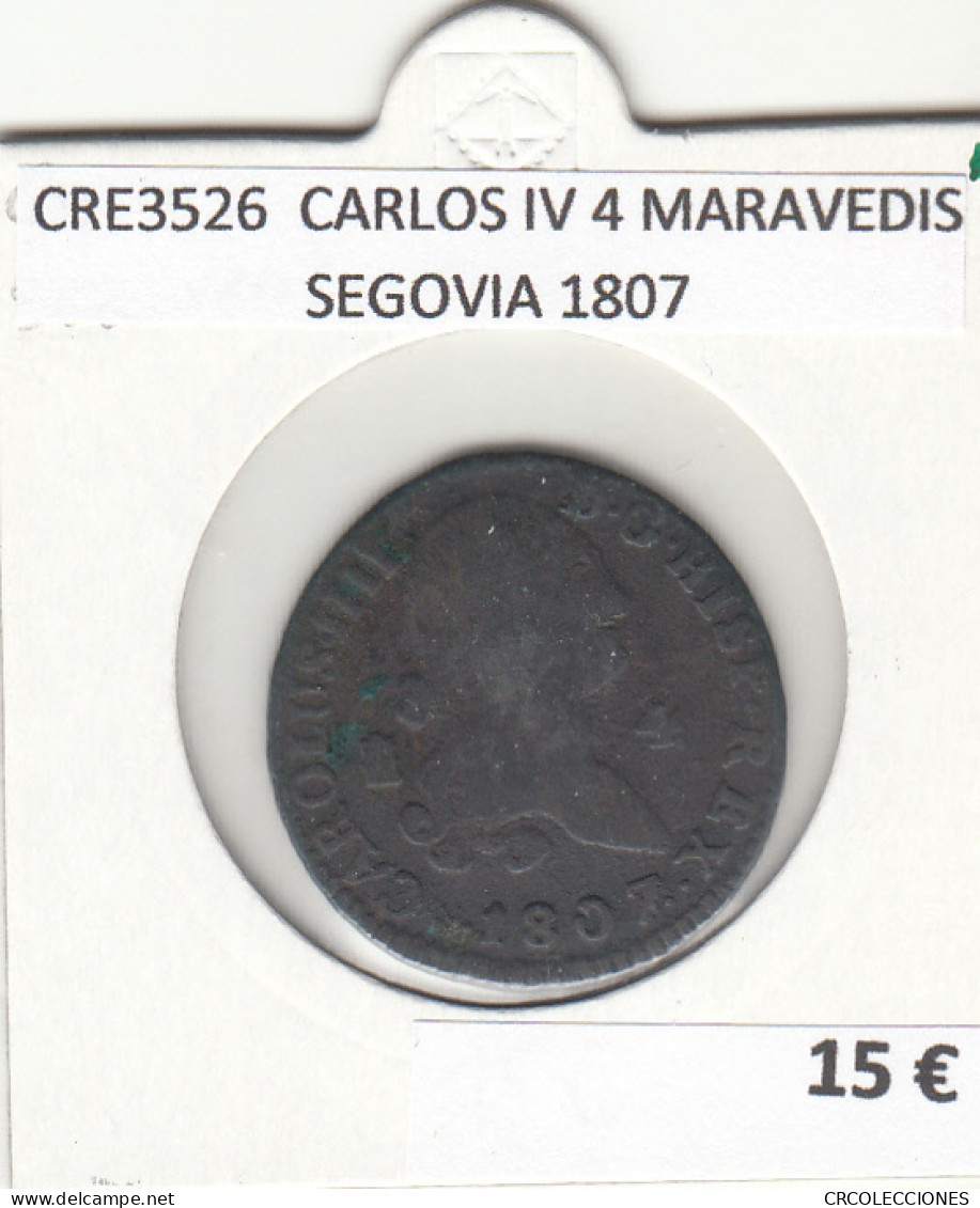 CRE3526 MONEDA ESPAÑA CARLOS IV 4 MARAVEDIS SEGOVIA 1807 - Autres & Non Classés