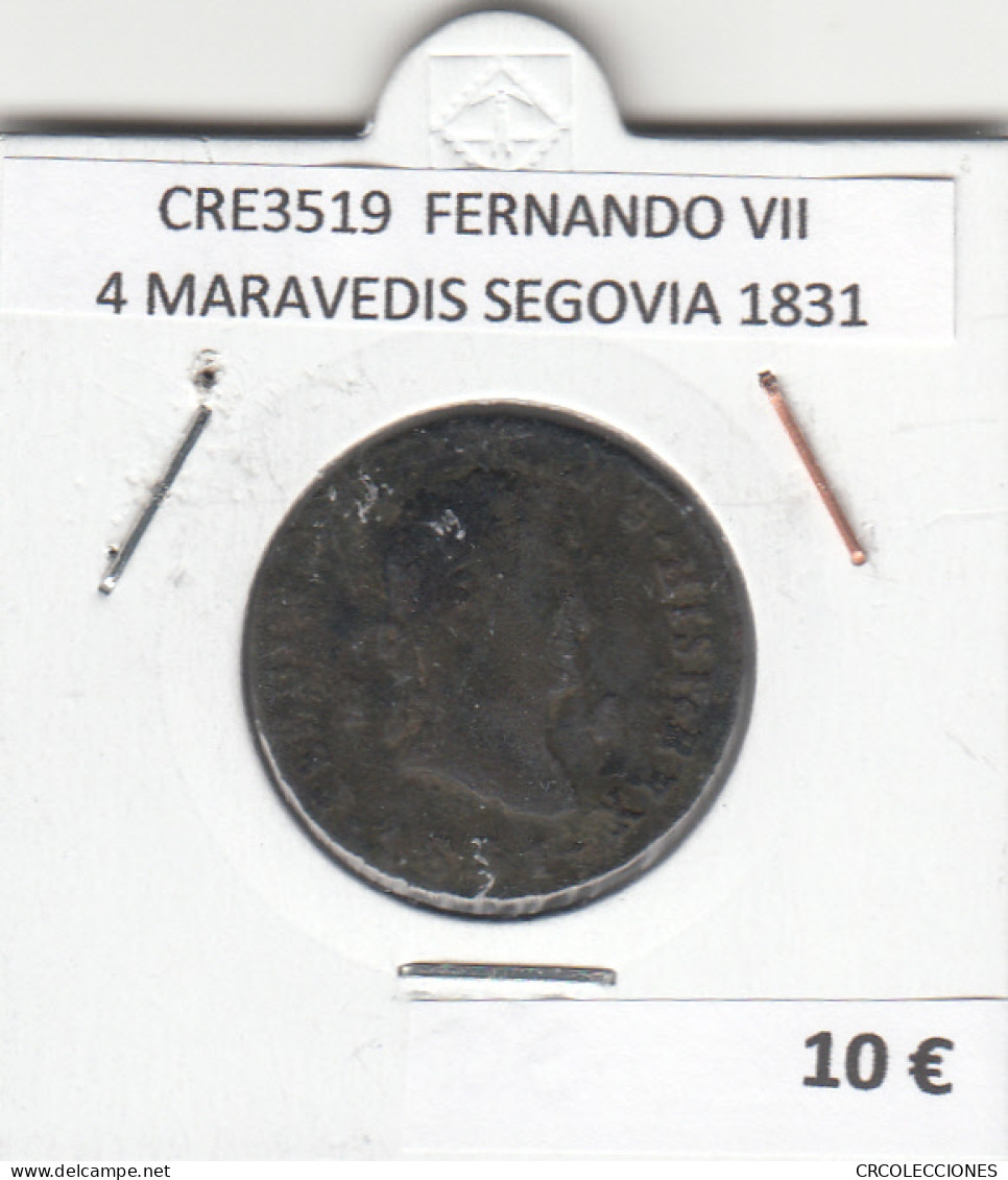 CRE3519 MONEDA ESPAÑA FERNANDO VII 4 MARAVEDIS SEGOVIA 1831 - Andere & Zonder Classificatie