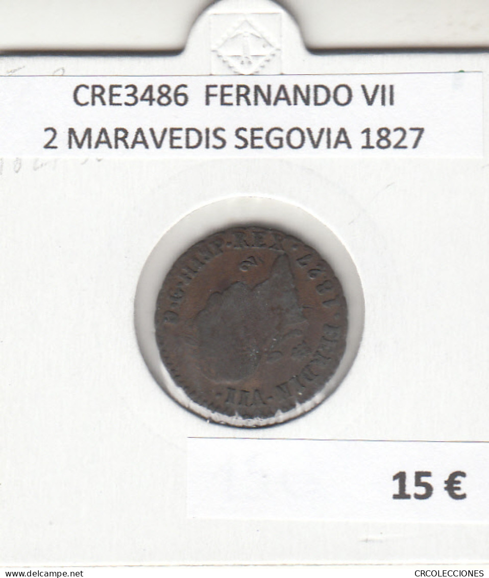 CRE3486 MONEDA ESPAÑA FERNANDO VII 2 MARAVEDIS SEGOVIA 1827 - Altri & Non Classificati