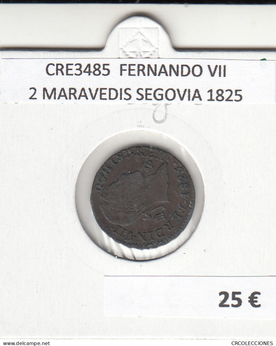 CRE3485 MONEDA ESPAÑA FERNANDO VII 2 MARAVEDIS SEGOVIA 1825 - Andere & Zonder Classificatie