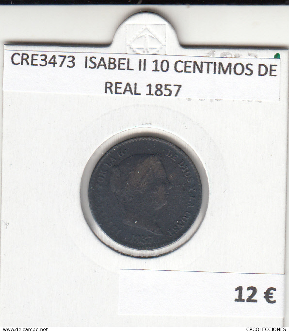 CRE3473 MONEDA ESPAÑA ISABEL II 10 CENTIMOS DE REAL 1857 - Andere & Zonder Classificatie