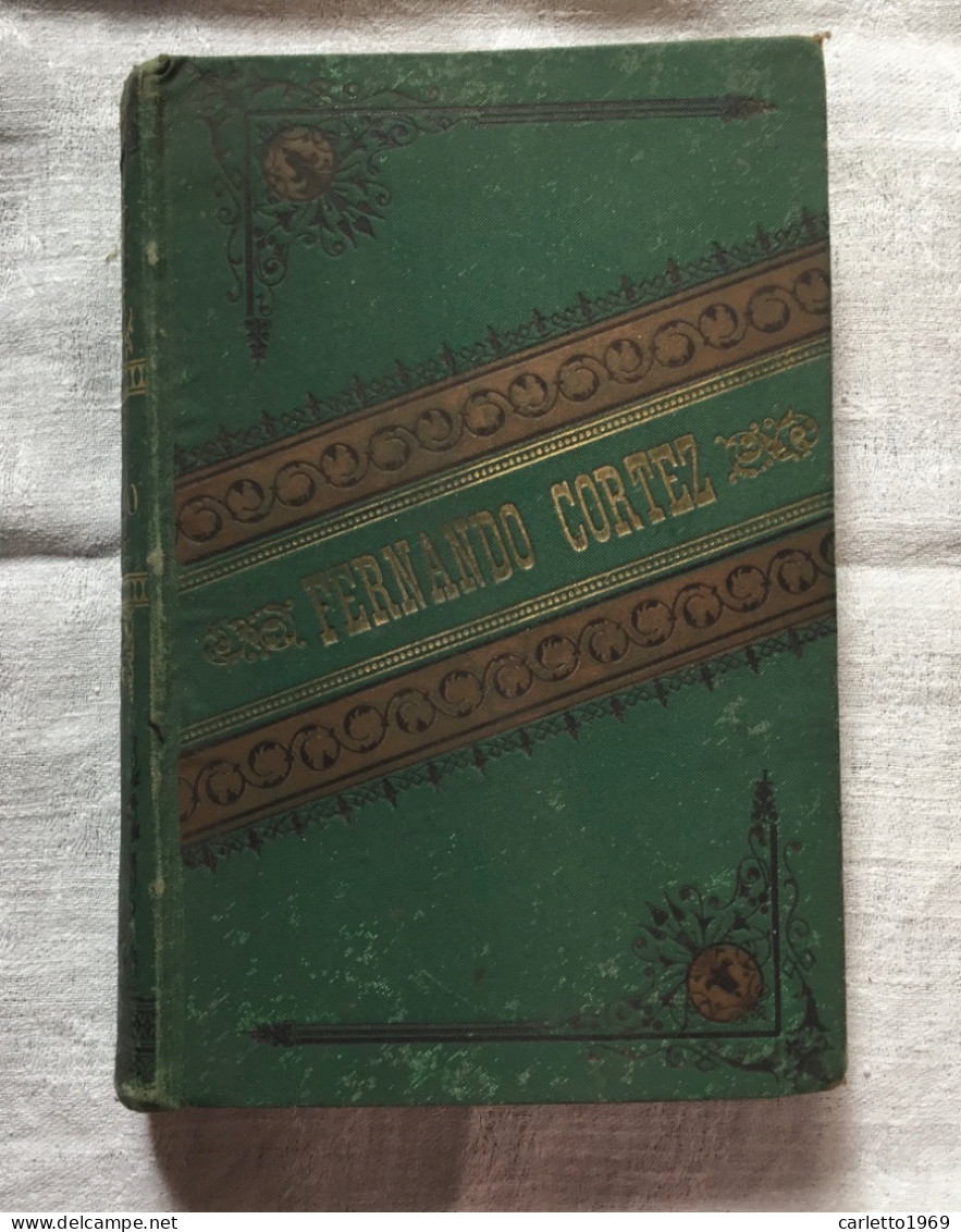 SCOPERTA E CONQUISTA DEL MESSICO DI FERNANDO CORTEZ 1896 - Geschichte, Biographie, Philosophie