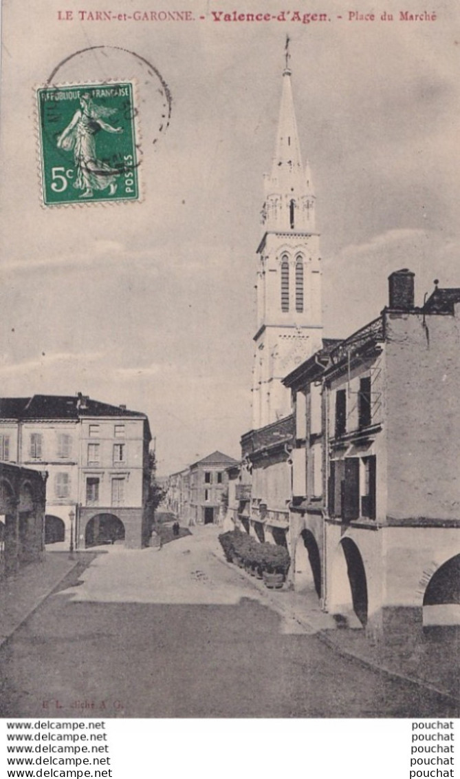 L1-82) VALENCE D ' AGEN (TARN ET GARONNE) PLACE DU MARCHE -  EN 1906 - Valence