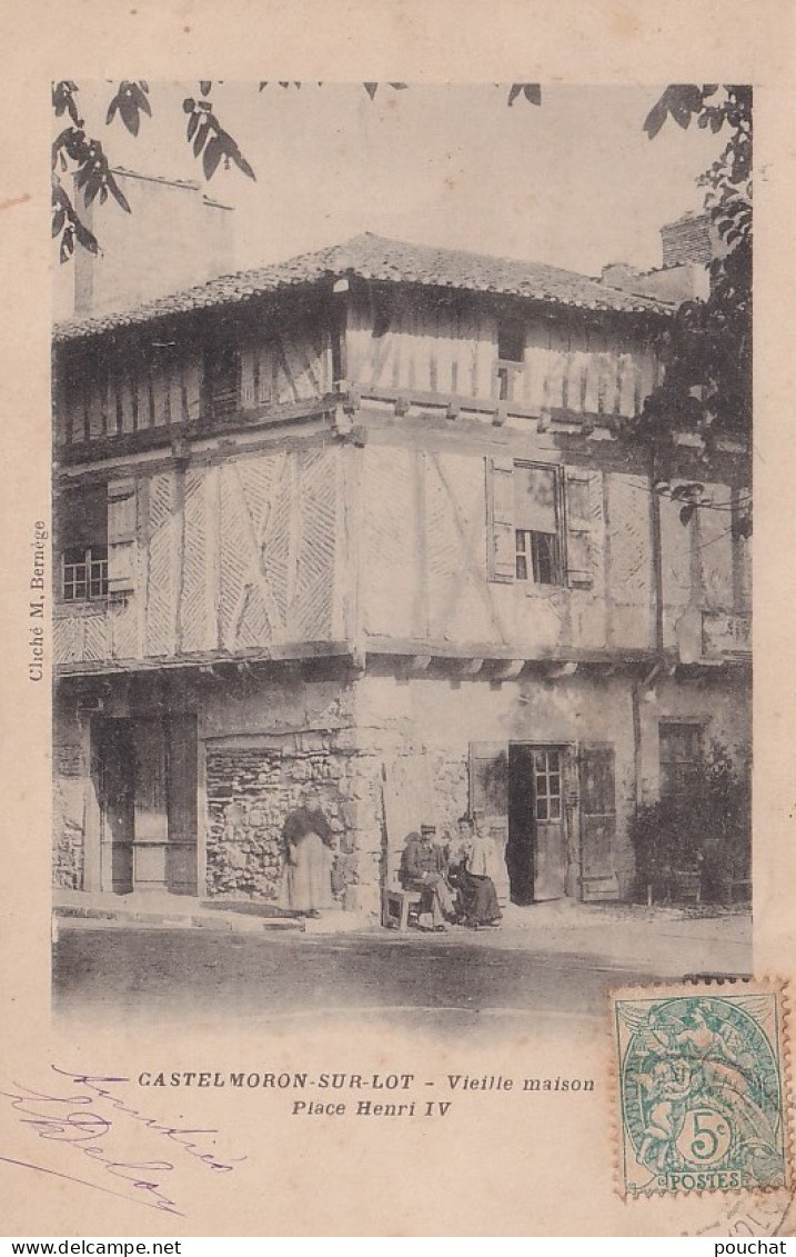 I10-47) CASTELMORON SUR LOT - VIEILLE MAISON  PLACE HENRI IV -  HABITANTS - 1903 - Castelmoron