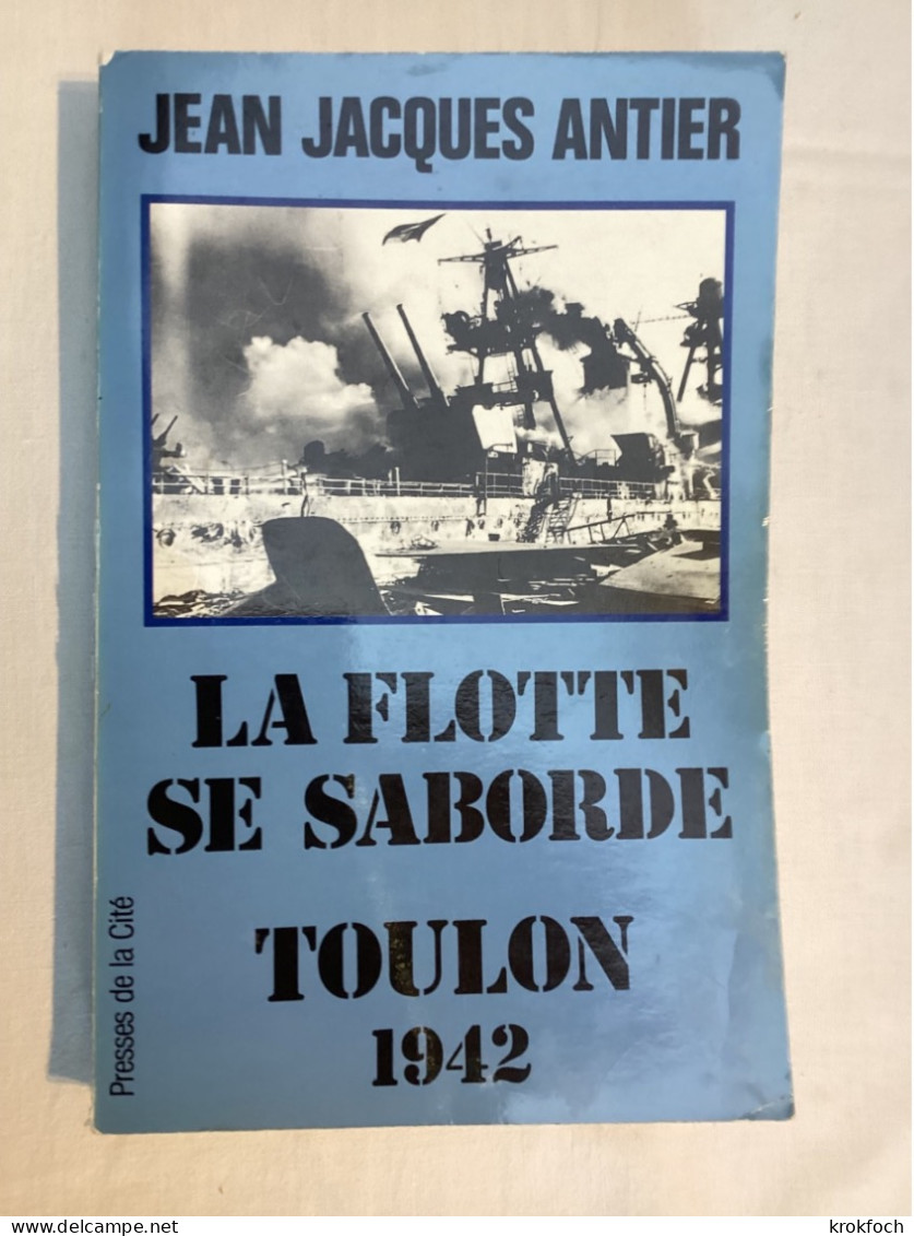 La Flotte Se Saborde - Toulon 1942 - J-J Antier 1992 - !!! Cahier Photo Complet Légèrement Décollé - Marine - Oorlog 1939-45