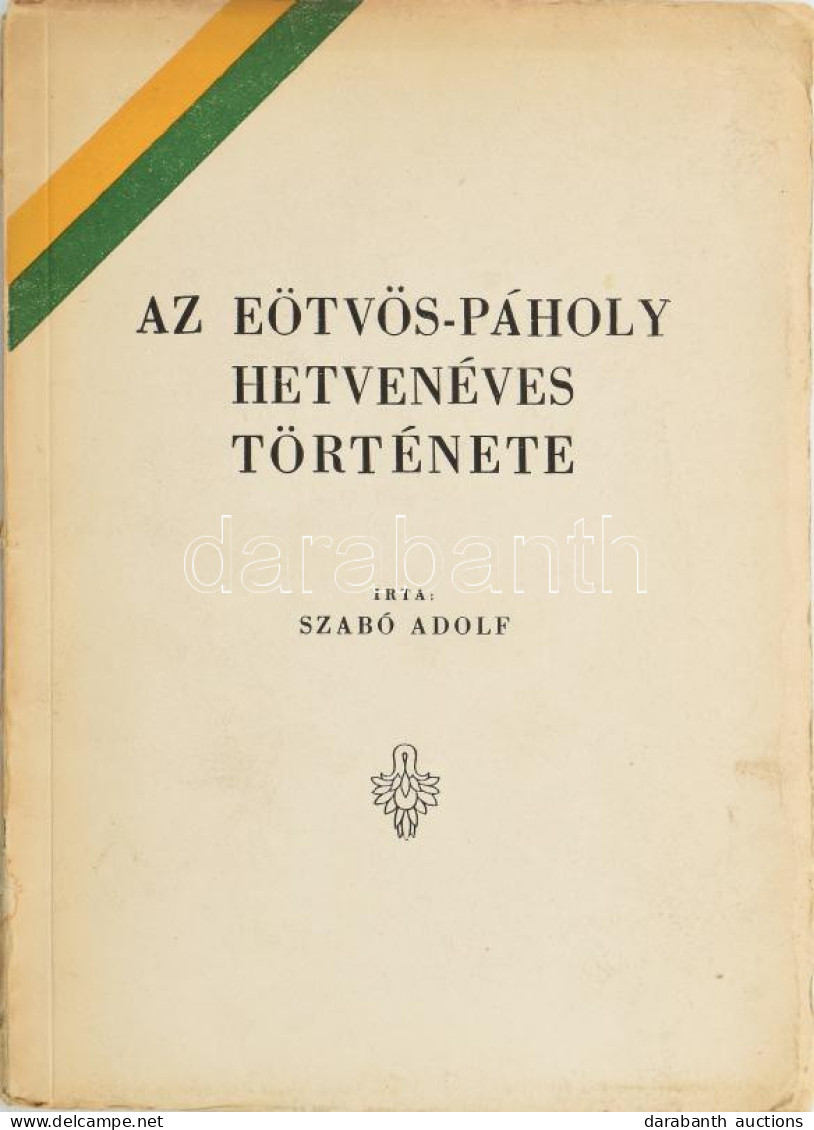 Szabó Adolf: Az Eötvös-páholy Hetvenéves Története. Bp.,(1947., Márkus-ny.,) 56 P. Kiadói Papírkötés, Kissé Kopott Borít - Sonstige & Ohne Zuordnung