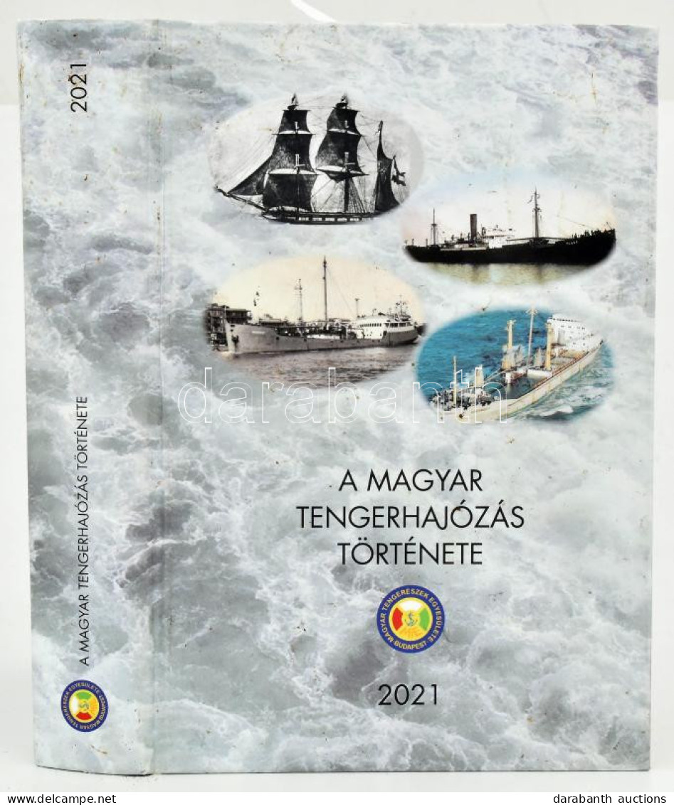 A Magyar Tengerhajózás Története. Főszerk.: Hadnagy Gábor. A Főszerkesztő, Hadnagy Gábor által DEDIKÁLT Példány. Bp., 20 - Other & Unclassified