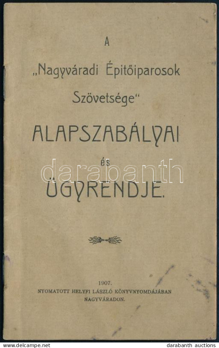 1907 A "Nagyváradi Építőiparosok Szövetsége" Alapszabályai és ügyrendje. Nagyvárad, 1907., Helyfi László, 35 P. Kiadói P - Unclassified