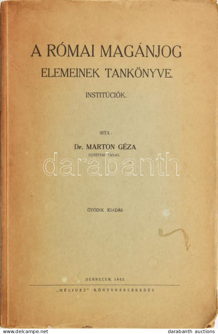 Dr. Marton Géza A Római Magánjog Elemeinek Tankönyve  Debrecen, 1943. Méliusz" Könyvkereskedés (Debrecen Sz. Kir. Város  - Ohne Zuordnung