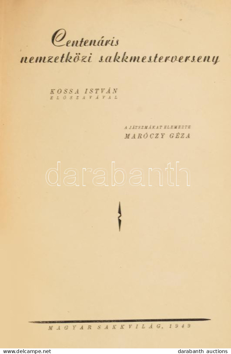 Centenáris Nemzetközi Sakkmesterverseny. Kossa István Előszavával. A Játszmákat Elemezte Maróczy Géza. [Kecskemét],1949. - Non Classificati