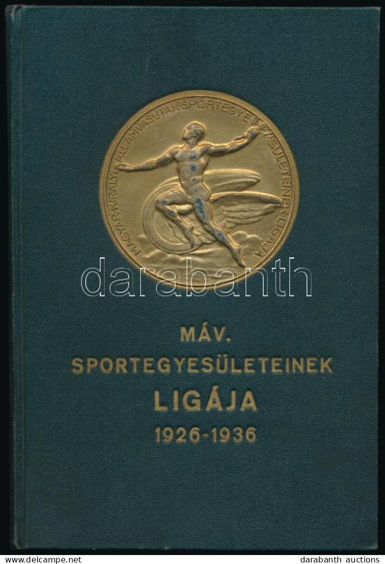 Magyar Vasutas Sport 1900-1936. és A MÁV Sportegyesületeinek Ligája 1926-1936. Bp.,(1936), Klein S.-ny., 271+1 P.+2 (kih - Ohne Zuordnung