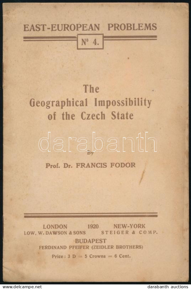 Francis Fodor (Fodor Ferenc): The Geographical Impossibility Of The Czech State. East-European Problems No.4. London-New - Ohne Zuordnung