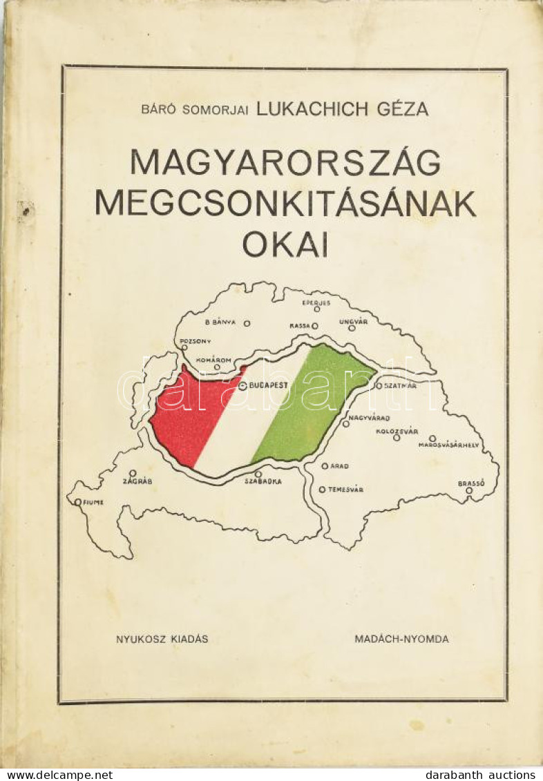 Lukachich Géza: Magyarország Megcsonkításának Okai. Bp.,[1932], Nyukosz, (Madách-ny.),161+3 P. Kiadói Papírkötés, Foltos - Unclassified