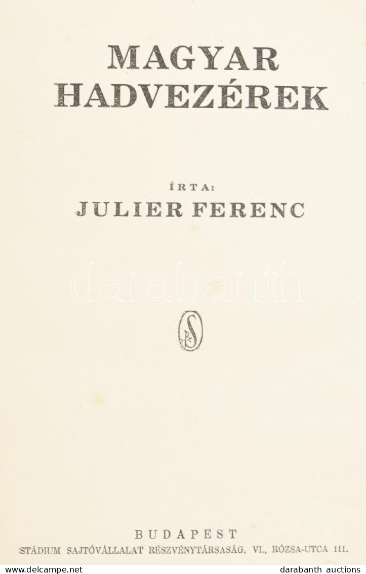 Julier Ferenc: Magyar Hadvezérek. Bp., [1930], Stádium. 470,[2]p. Szövegközti Térképvázlatokkal. Korabeli, Aranyozott Ge - Unclassified