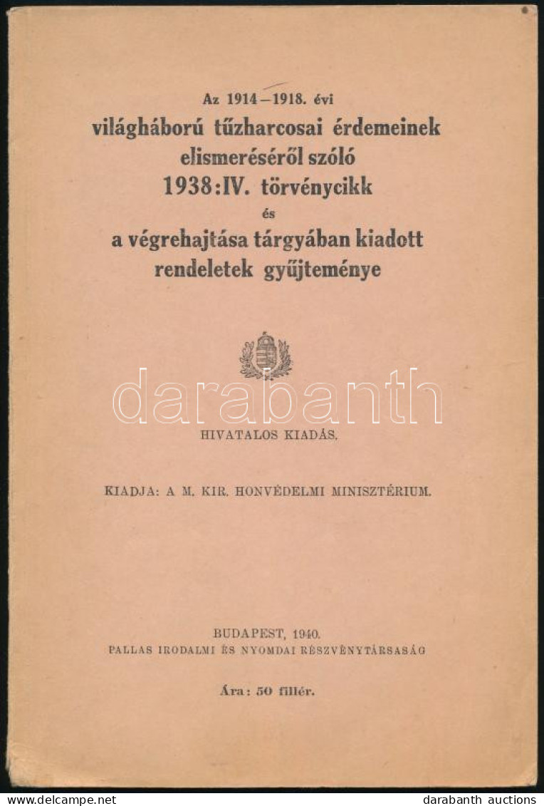 Az 1914-1918. évi Világháború Tűzharcosai érdemének Elismeréséről Szóló 1938: IV. Törvénycikk és Végrehajtása Tárgyában  - Zonder Classificatie