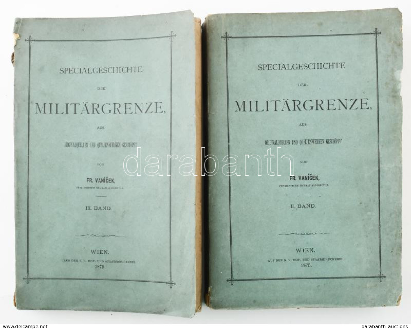 Vanícek, Franz: Specialgeschichte Der Militärgrenze.II.-III. Band. Wien, 1785. K.k. Hof- Und Staatsdruckerei. 472 + 664  - Non Classés