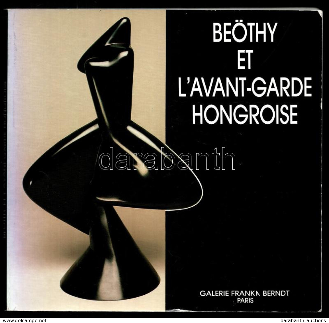 Beöthy Et L'avant-garde Hongroise. Galerie Franka Berndt. Kötetben Szereplő Magyar Művészek: Bortnyik Sándor, Czobel, Ga - Zonder Classificatie