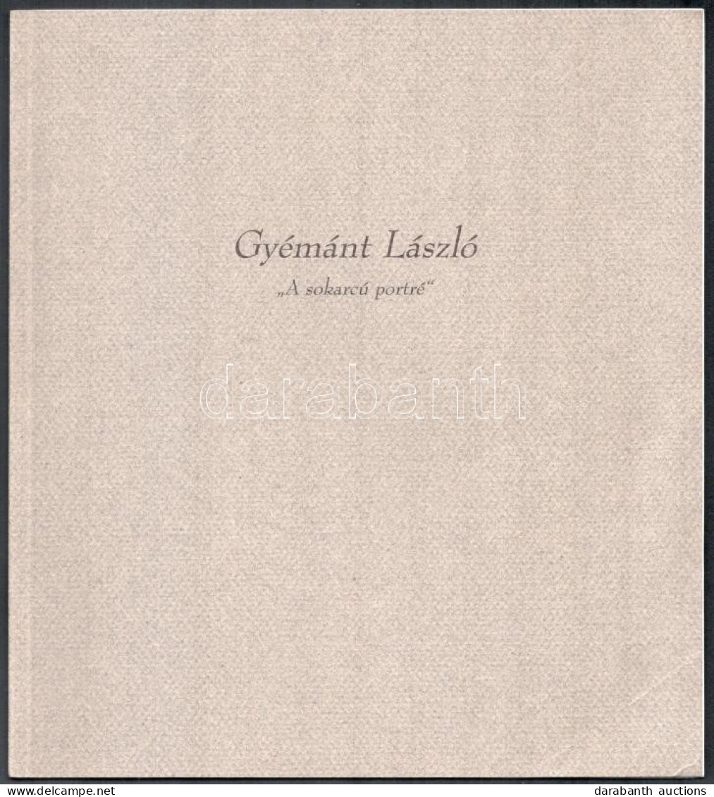 Gyémánt László: "A Sokarcú Portré". A Festőművész, Gyémánt László (1935-) Festőművész, Valamint A Portréknál: Faludy Gyö - Unclassified