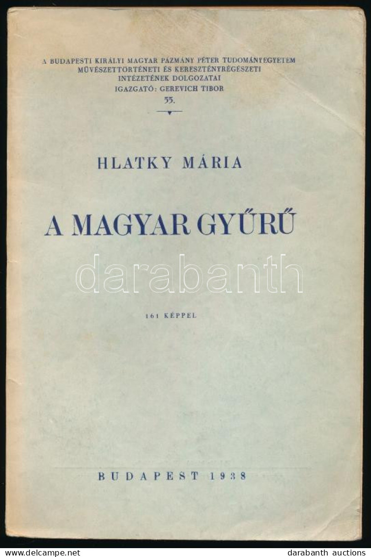 Hlatky Mária: A Magyar Gyűrű. Bp., 1938. [Pallas.] 131 P. + 14 T. 161 Képpel Dedikált Példány! Kiadói Papírkötésben, Néh - Non Classés