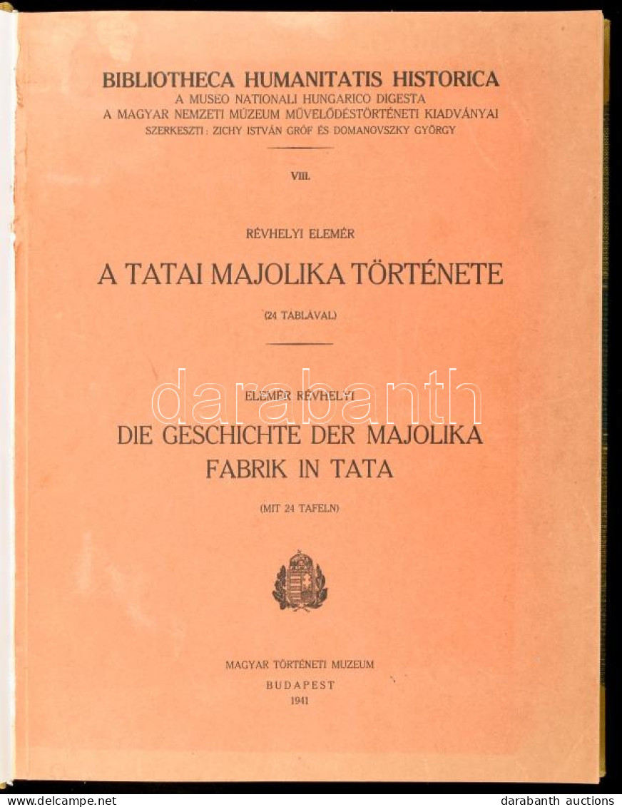 Réthelyi, Elemér: A Tatai Majolika Története. (24 Táblával.) Die Gescichte De Majolika Fabrik In Tata. (Mit 24 Tafeln.)  - Non Classés