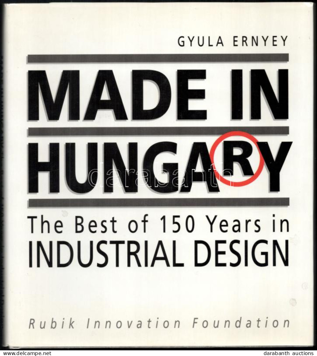 Ernyey, Gyula: Made In Hungary. The Best Of 150 Industrial Design. Bp., 1993., Rubik Innovation Foundation. Angol Nyelve - Unclassified