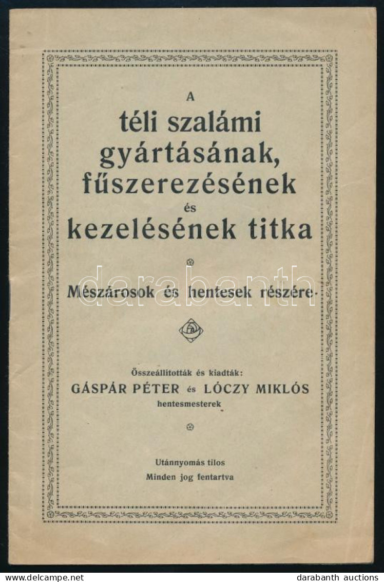 Gáspár Péter - Lóczy Miklós: A Téli Szalámi Gyártásának, Fűszerezésének és Kezelésének Titka. Mészárosok és Hentesek Rés - Unclassified