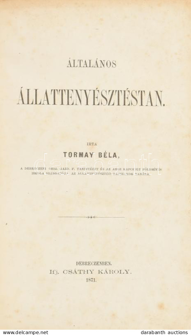 Tormay Béla: Általános állattenyésztéstan. Debreczen, 1871, Ifj. Csáthy Károly, 2+392+III-VI P. Első Kiadás. Átkötött Fé - Unclassified