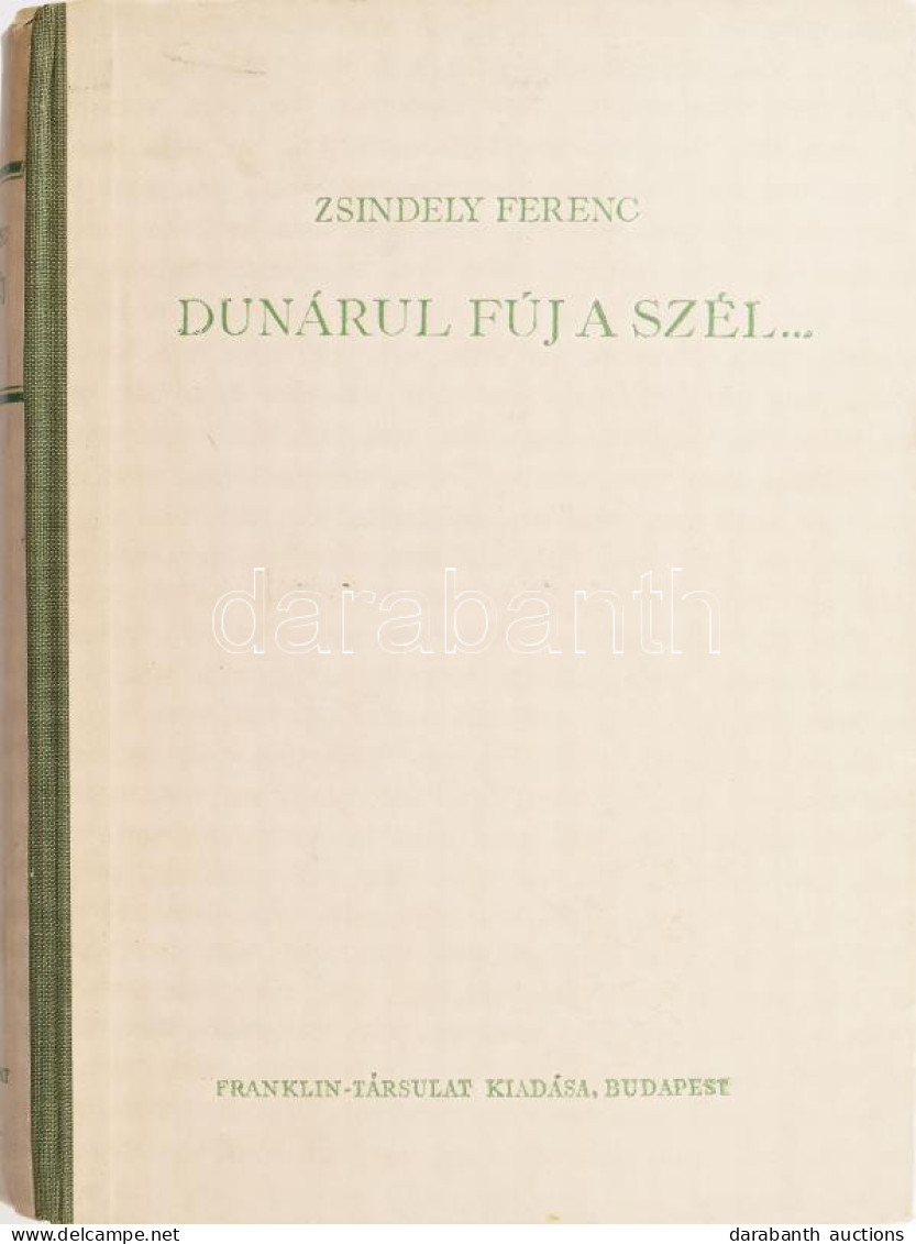 Zsindely Ferenc: Dunárul Fúj A Szél... Elbeszélések Vadról, Halról, Fűről, Fáról. Bp.,[1938.],Franklin, 352+1 P.+64 (fek - Non Classés