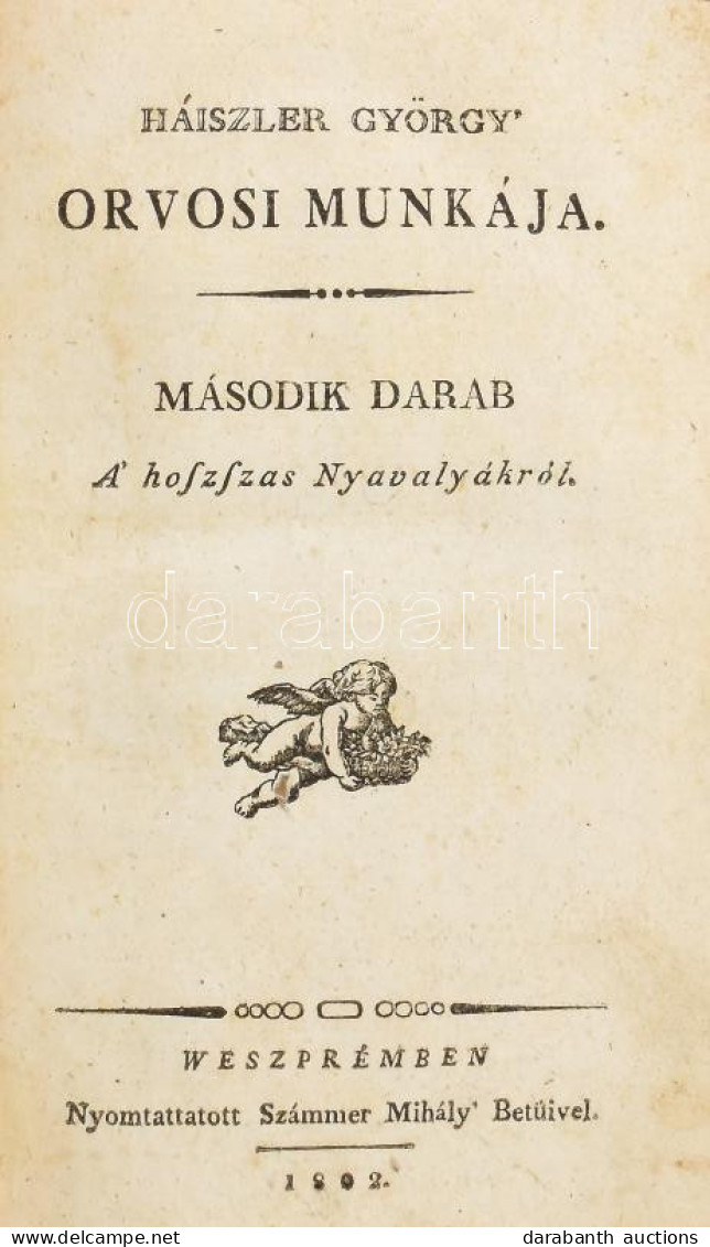 Háiszler György' Orvosi Munkája. Második Darab. A' Hoszaszas Nyavalyákról. Weszprémben, 1802, Nyomtatott Számmer Mihály' - Unclassified