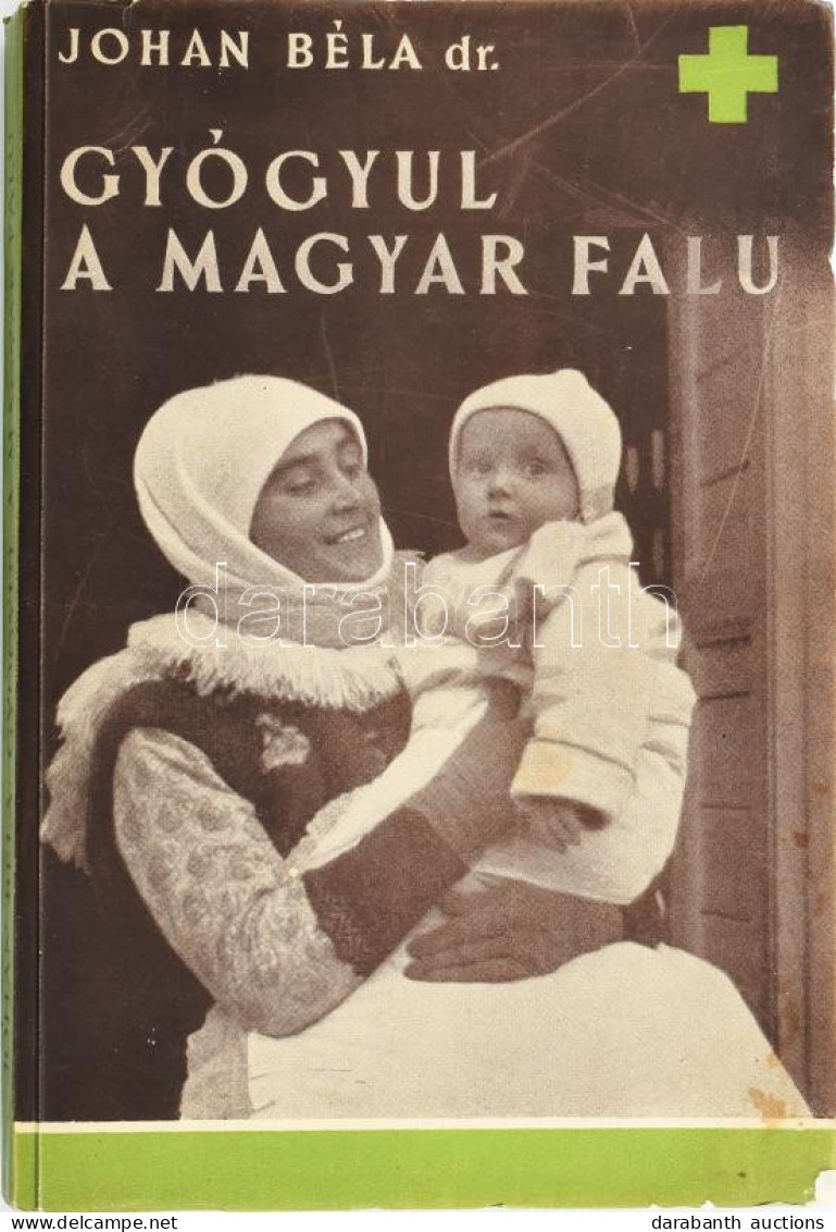 Johan Béla: Gyógyul A Magyar Falu. Bp., 1939. Orsz. Közegészségügyi Intézet. Közleményei 7. Szám. 296 P. Kiadói Papírköt - Ohne Zuordnung