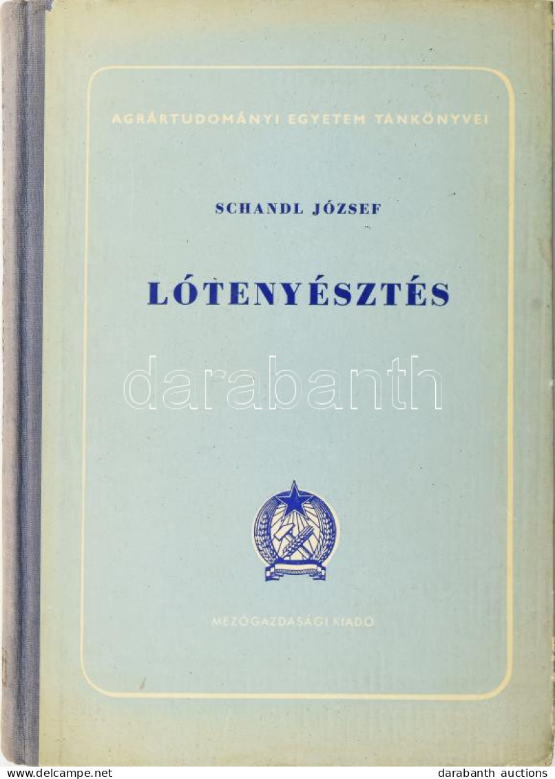 Schandl József: Lótenyésztés. Bp., 1955, Mezőgazdasági Kiadó. (Bp.-i Szikra Ny.). 255,[1]p., 1 Kih. Mell. (kancabírálati - Non Classés
