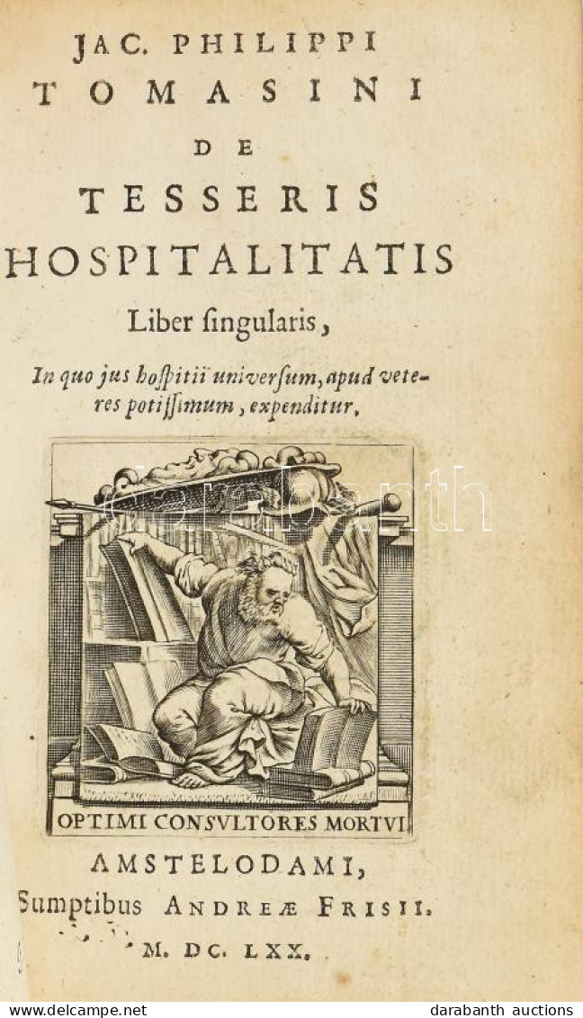 Tomasini, Jac[opo] Philippo (1597-1654) De Tesseris Hospitalitatis. Liber Singularis, In Quo Hospitii Universum, Apud Ve - Unclassified