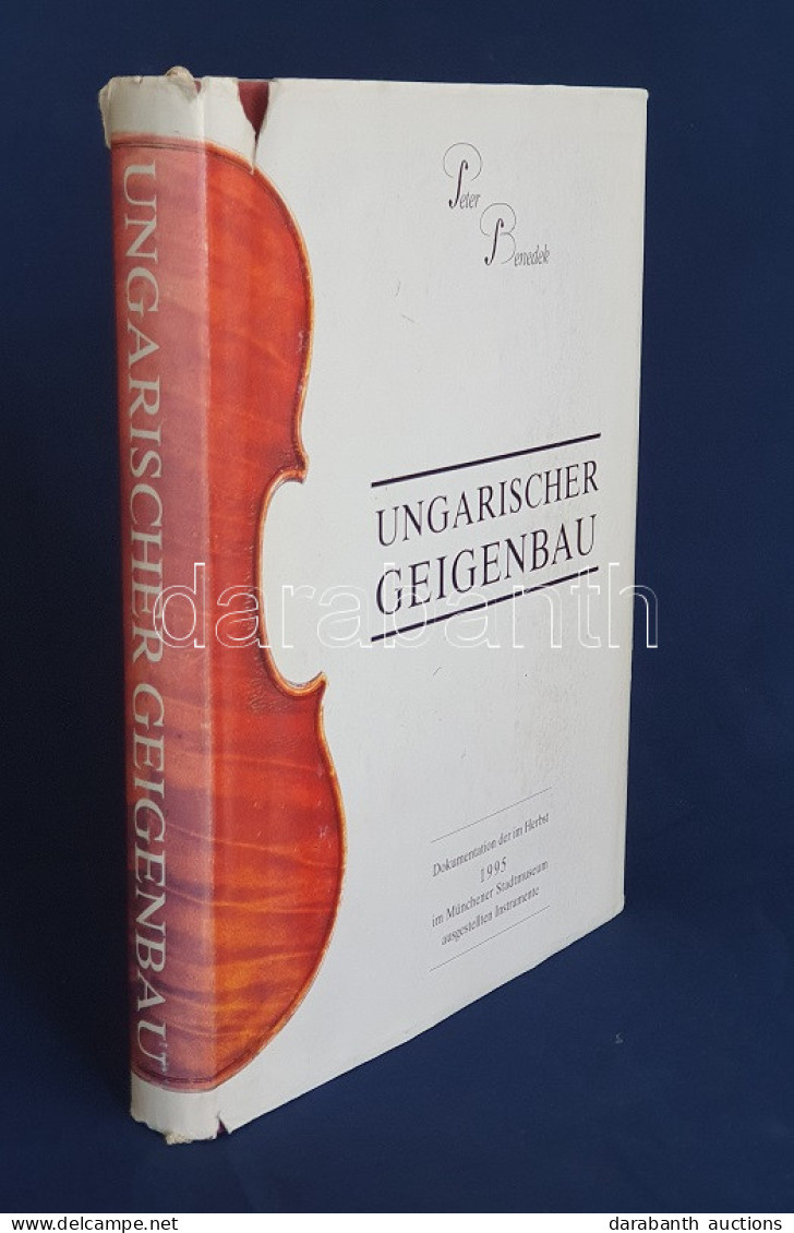 Benedek, Peter: Ungarischer Geigenbau (Violin Makers Of Hungary): A Detailed Documentation Of The 1995 Exhibition Of Vio - Non Classificati