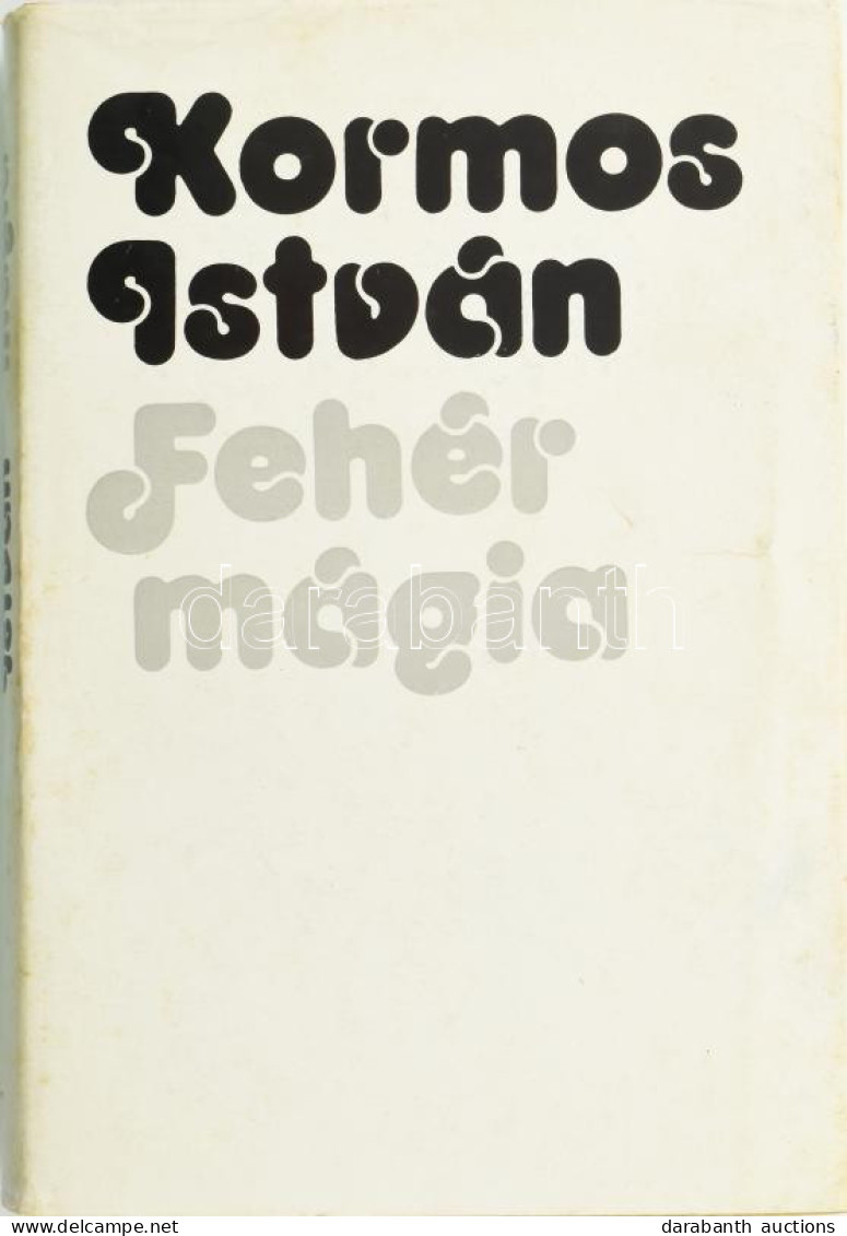 Kormos István: Fehér Mágia. Válogatott Versfordítások. A Szerző, Kormos István (1923-1977) Költő, író, Műfordító által D - Non Classés