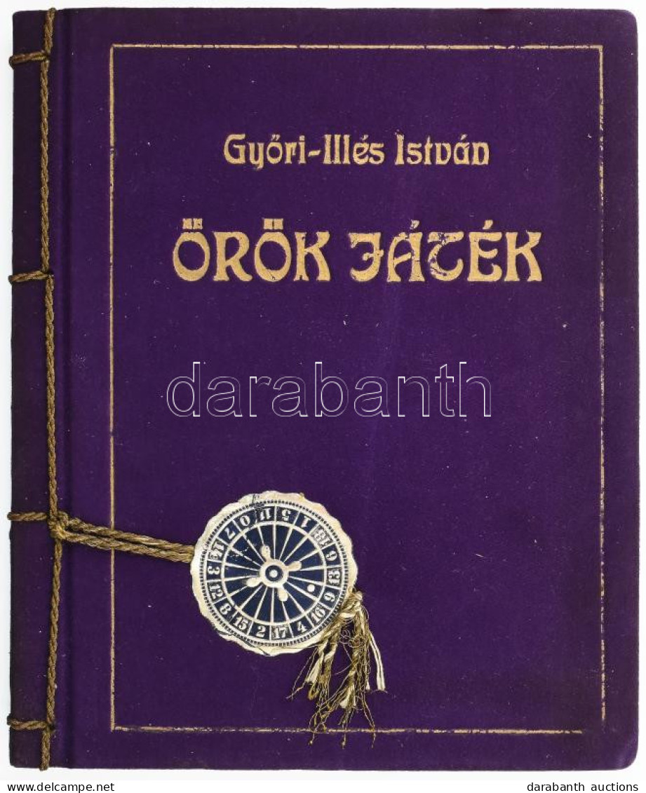 Győri-Illés István: Örök Játék. Tabéry Géza Előszavával. Kolozsvár, 1939, Uj Transilvania,(Oradea/Nagyvárad, "Grafica"-n - Non Classés