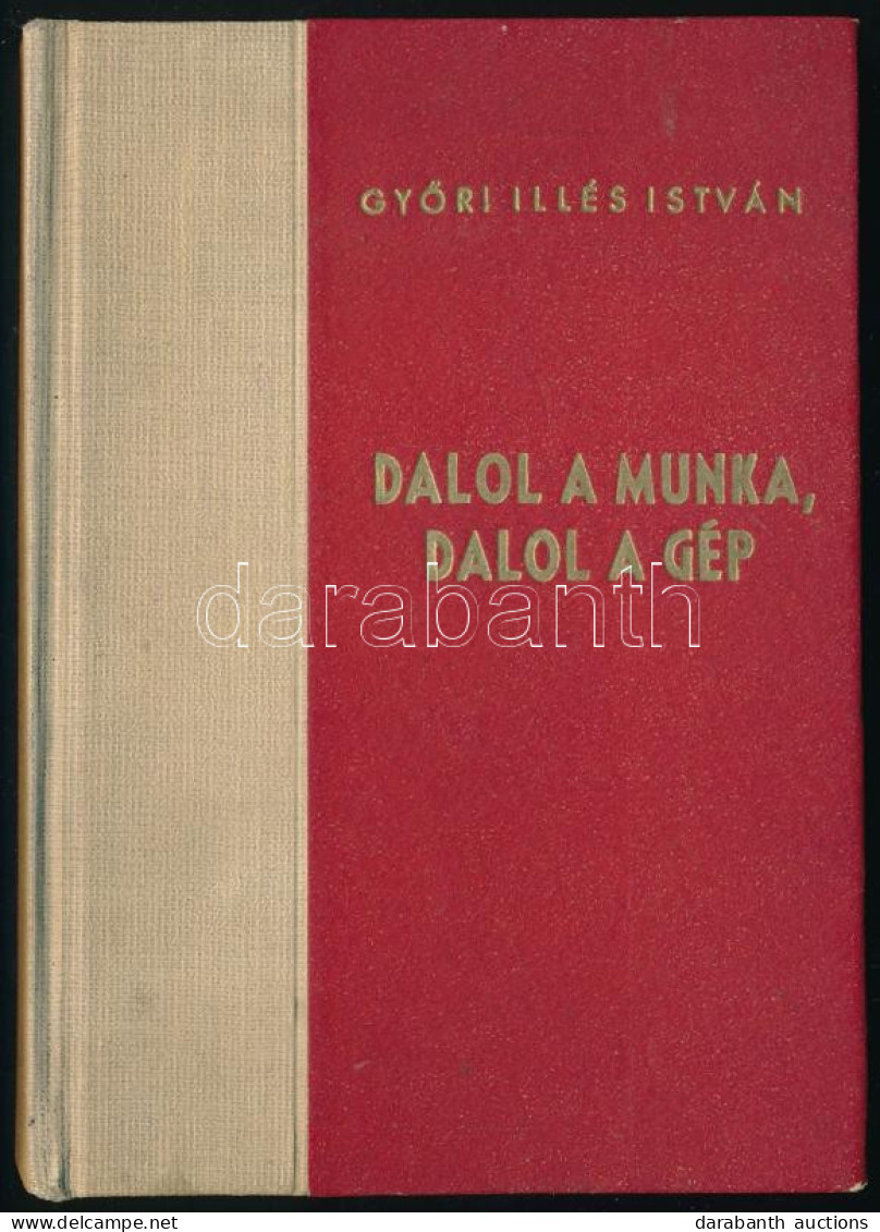 Győri Illés István: Dalol A Munka Dalol A Gép. Versek. Kossa István Előszavával. Bp., 1948, Athenaeum, 96 P. Kiadói Félv - Non Classés