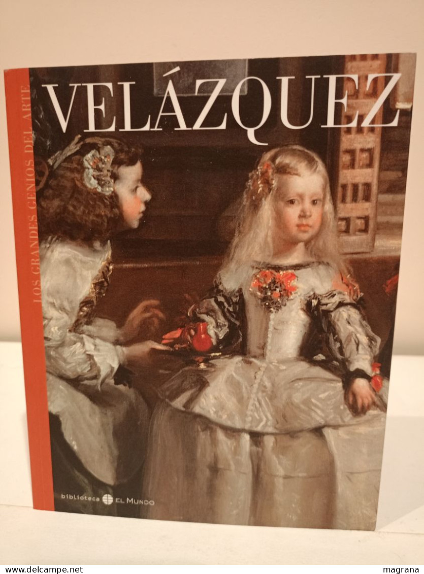 Velázquez. Los Grandes Genios Del Arte. (1) Biblioteca El Mundo. Presentación De Javier Portús. 2004. 191 Pp. - Culture
