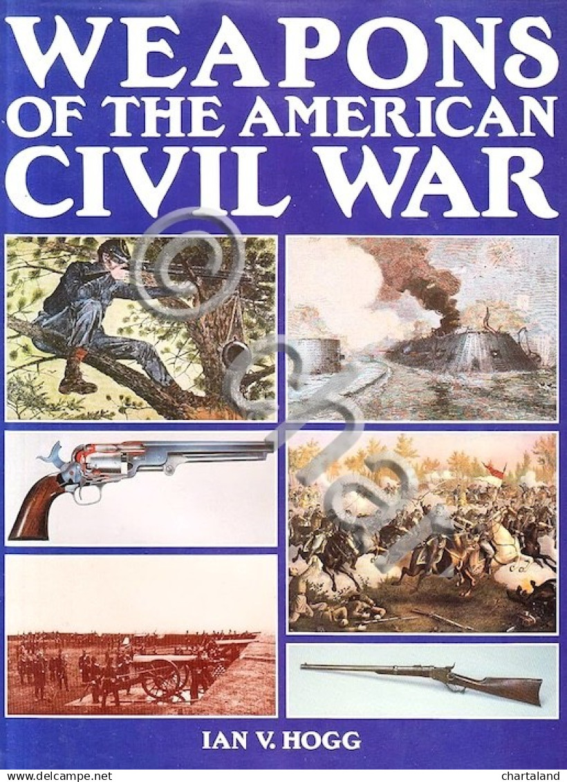 USA - Hogg - Weapons Of The American Civil War - Ed. 1987 - Altri & Non Classificati