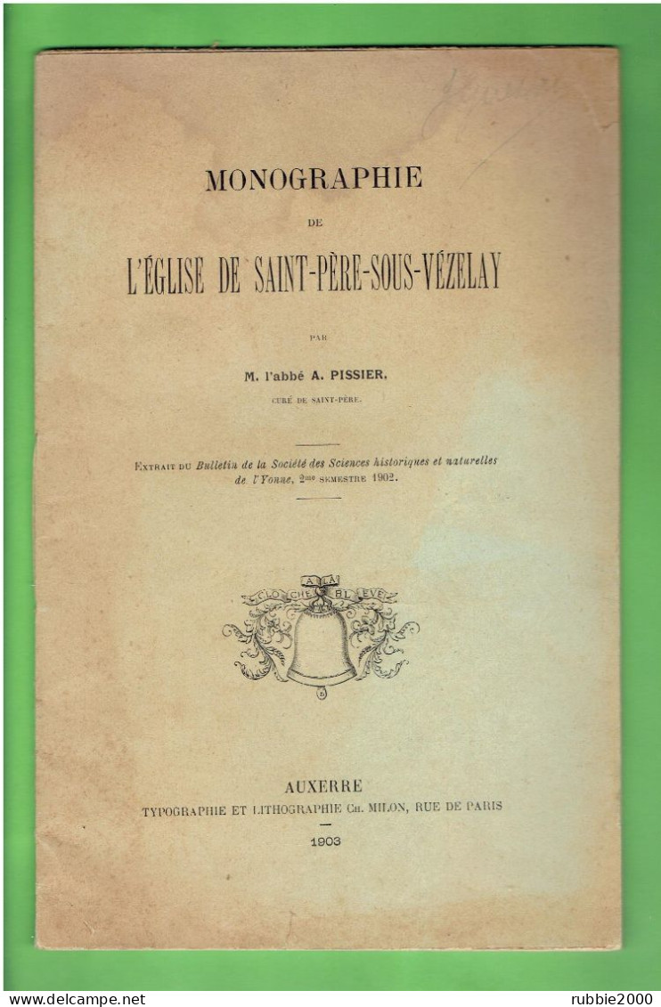 1903 MONOGRAPHIE DE L EGLISE DE SAINT PERE SOUS VEZELAY 89 PAR L ABBE A. PISSIER - Bourgogne