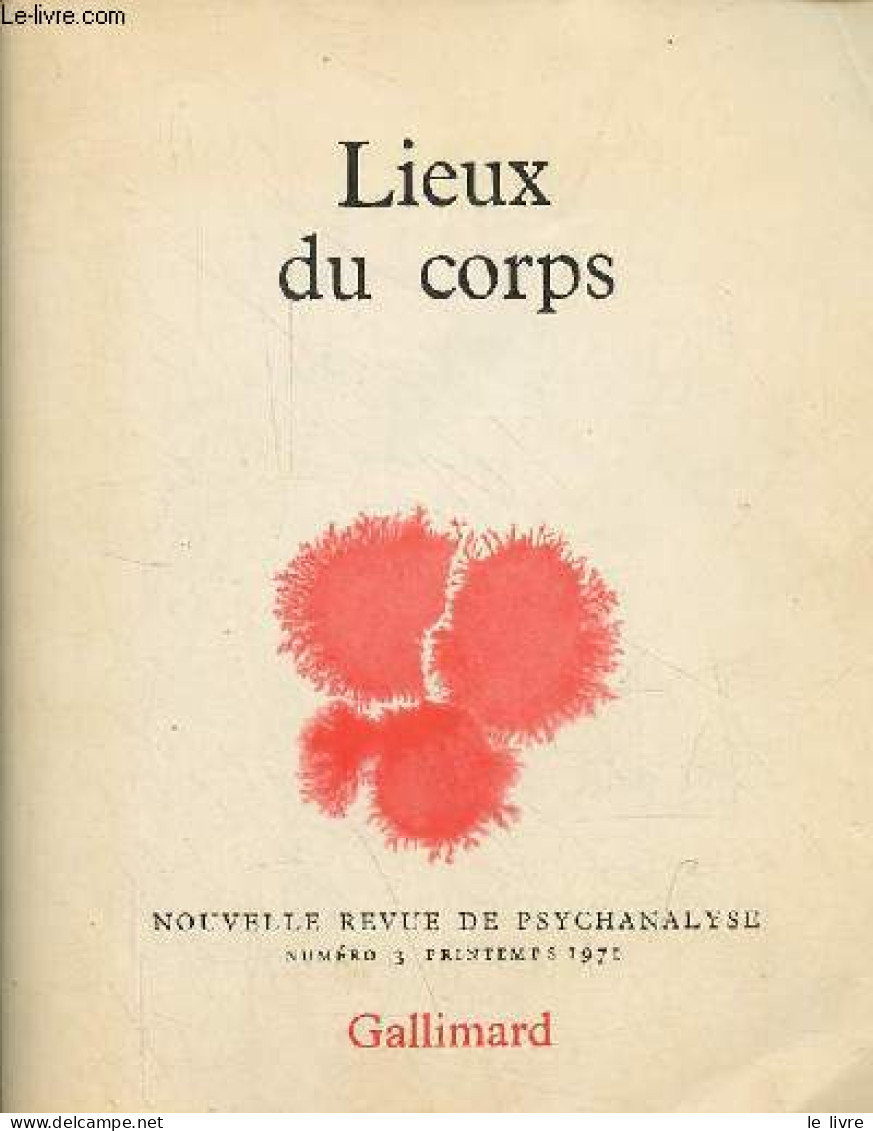 Nouvelle Revue De Psychanalyse N°3 Printemps 1971 - Lieux Du Corps - Recension Du Corps - Notre Corps Ou Le Présent D'un - Autre Magazines