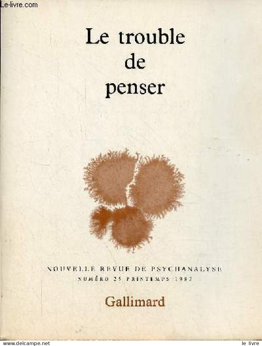 Nouvelle Revue De Psychanalyse N°25 Printemps 1982 - Le Trouble De Penser - A Quoi Penses-tu ? - La Pensée Est Elle Chos - Andere Magazine