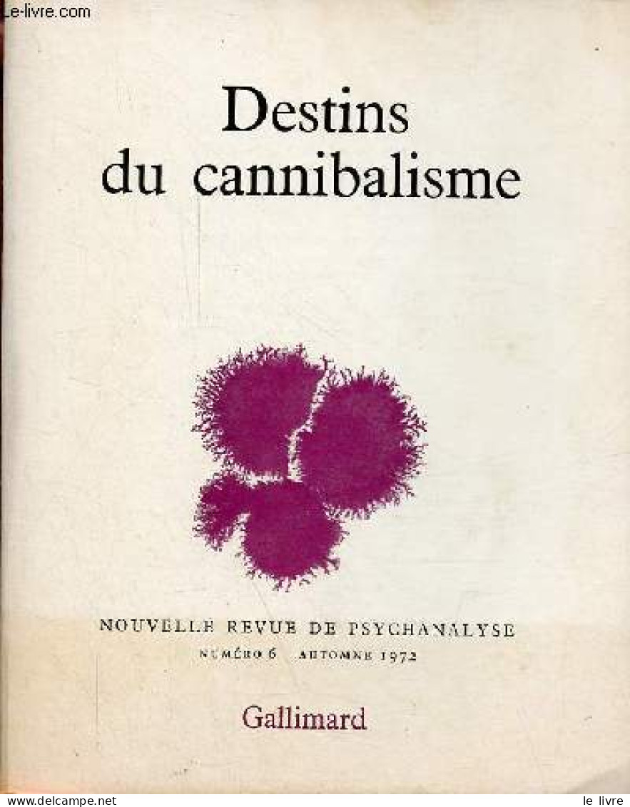 Nouvelle Revue De Psychanalyse N°6 Automne 1972 - Destins Du Cannibalisme - Manières De Table, Manières De Lit, Manières - Andere Magazine